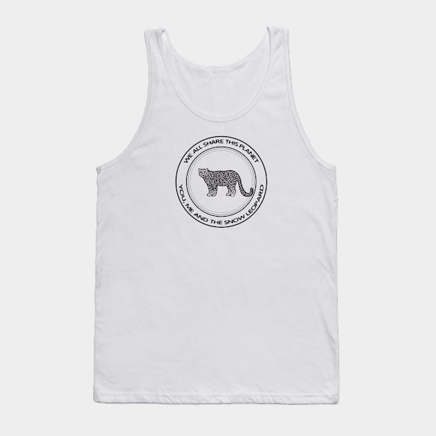 Snow Leopard - We All Share This Planet (on light colors) Tank Top by Green Paladin